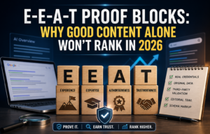 E-E-A-T Proof Blocks Why Good Content Alone Won't Rank in 2026